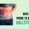 Who typically gets gallstones